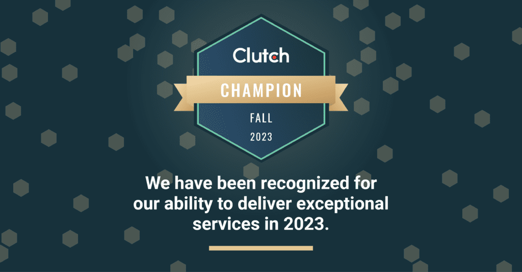 Clutch Champion. We have been recognized for our ability to deliver exceptional services in 2023.